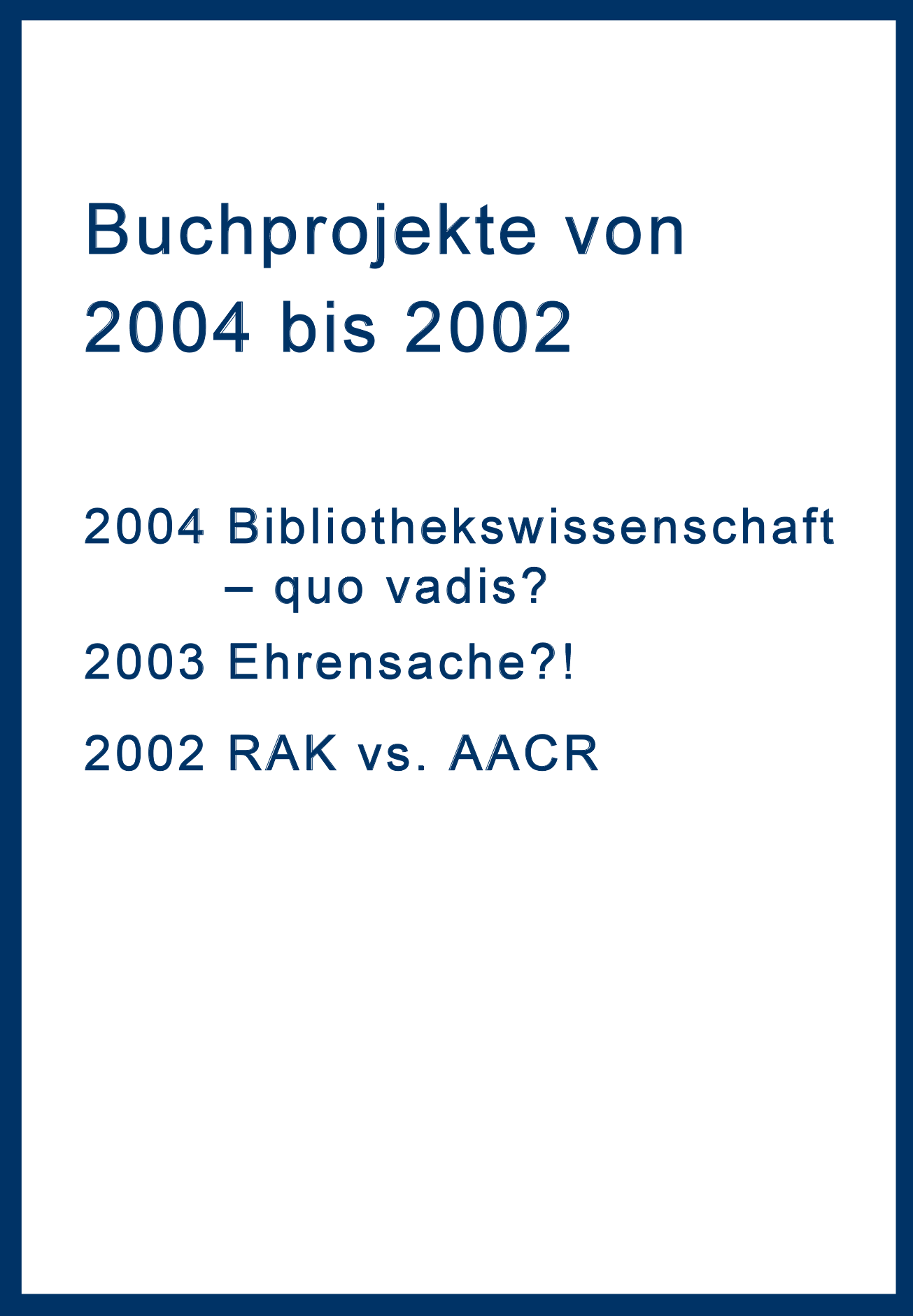 Buchprojekte von 2004 bis 2002